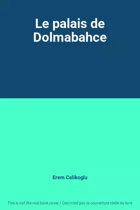 Couverture du produit · Le palais de Dolmabahce