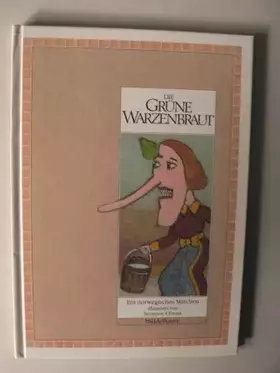 Couverture du produit · Die grüne Warzenbraut : ein norwegisches Märchen.