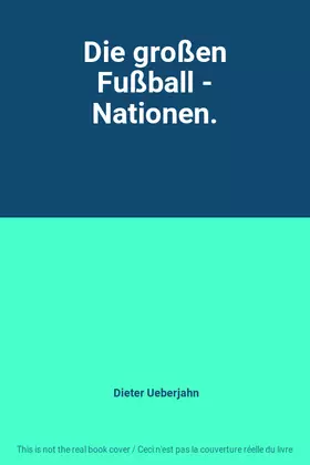Couverture du produit · Die großen Fußball - Nationen.