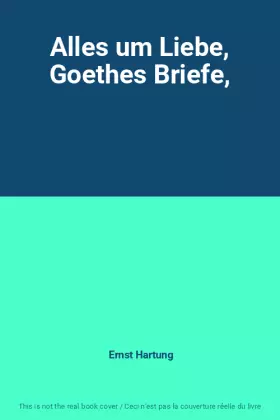 Couverture du produit · Alles um Liebe, Goethes Briefe,