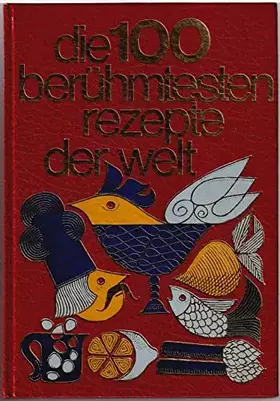 Couverture du produit · Die 100 berühmtesten Rezepte der Welt. Sonderausgabe.