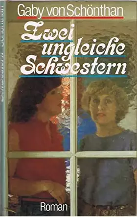 Couverture du produit · Zwei ungleiche Schwestern : Roman.