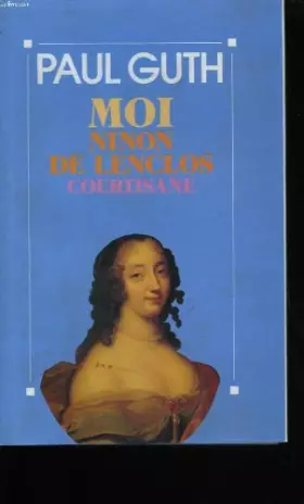 Couverture du produit · Moi, ninon de lenclos courtisane.
