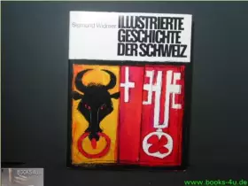 Couverture du produit · Illustrierte Geschichte der Schweiz.