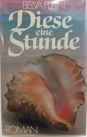 Couverture du produit · Belva Plain: Diese eine Stunde [Auflage unbekannt]