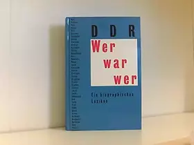 Couverture du produit · Wer war wer - DDR : Ein biographisches Lexikon.