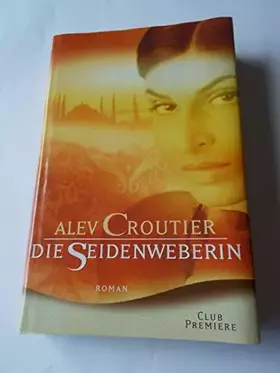 Couverture du produit · Die Seidenweberin : Roman.