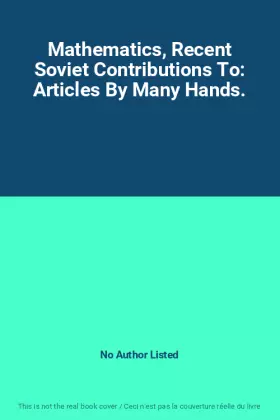 Couverture du produit · Mathematics, Recent Soviet Contributions To: Articles By Many Hands.