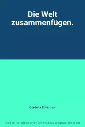 Couverture du produit · Die Welt zusammenfügen.