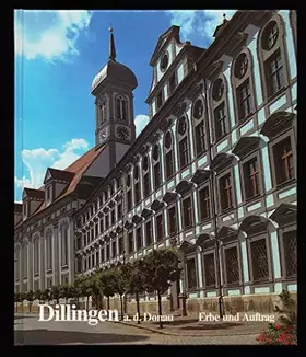 Couverture du produit · Dillingen a.d. Donau - Erbe und Auftrag.