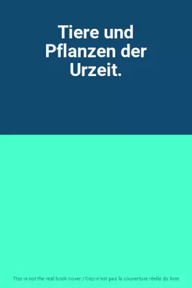 Couverture du produit · Tiere und Pflanzen der Urzeit.