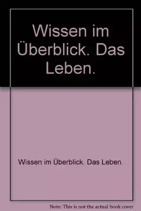 Couverture du produit · Wissen im Überblick. Das Leben.