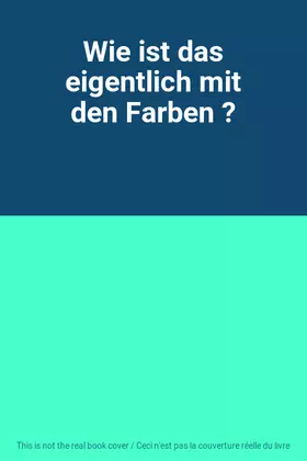 Couverture du produit · Wie ist das eigentlich mit den Farben ?