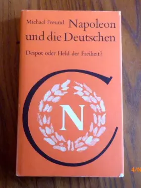Couverture du produit · Napoleon und die Deutschen. Despot oder Held der Freiheit?