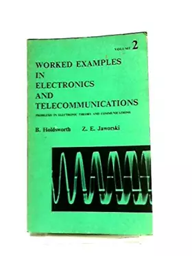 Couverture du produit · Worked Examples in Electronics and Telecommunications - Problems in Electronic Theory and Communications - Volume 2.