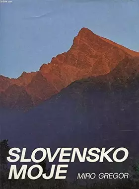 Couverture du produit · Slovensko moje =: My Slovakia