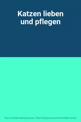 Couverture du produit · Katzen lieben und pflegen