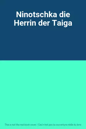 Couverture du produit · Ninotschka die Herrin der Taiga