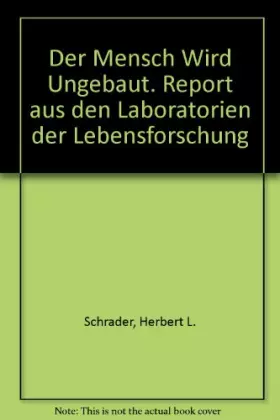 Couverture du produit · Der Mensch Wird Ungebaut. Report aus den Laboratorien der Lebensforschung
