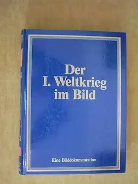 Couverture du produit · Der I. Weltkrieg im Bild