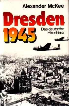 Couverture du produit · McKee Dresden 1945, das deutsche Hiroshima, Buchgemeinschaft, 330 Seiten, bebildert