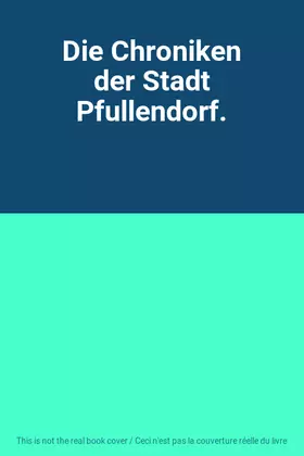 Couverture du produit · Die Chroniken der Stadt Pfullendorf.