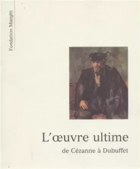 Couverture du produit · L'oeuvre ultime: de Cézanne à Dubuffet.