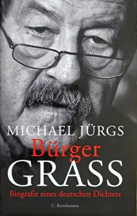 Couverture du produit · Bürger Grass : Biografie eines deutschen Dichters.