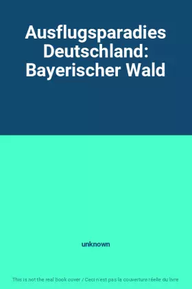 Couverture du produit · Ausflugsparadies Deutschland: Bayerischer Wald