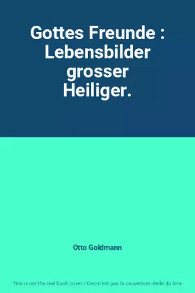 Couverture du produit · Gottes Freunde : Lebensbilder grosser Heiliger.