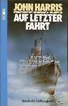 Couverture du produit · Auf letzter Fahrt : rätselhafte Schiffsunglücke.
