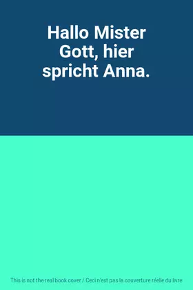 Couverture du produit · Hallo Mister Gott, hier spricht Anna.