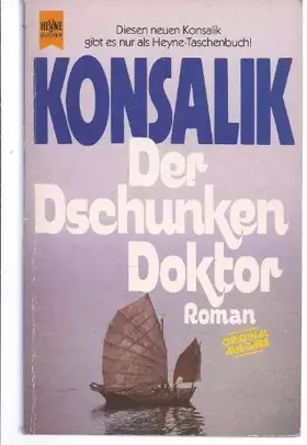 Couverture du produit · HEINZ G. KONSALIK: Der Dschunkendoktor. Roman.