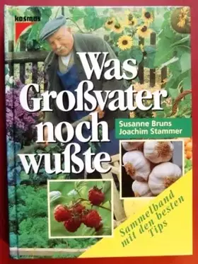 Couverture du produit · Was Grossvater noch wusste : [Sammelband mit den besten Tips].