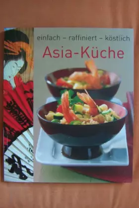 Couverture du produit · Asia-Küche - einfach - raffiniert - köstlich