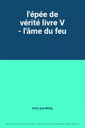 Couverture du produit · l'épée de vérité livre V - l'âme du feu