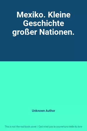 Couverture du produit · Mexiko. Kleine Geschichte großer Nationen.