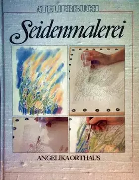 Couverture du produit · Seidenmalerei. Grundtechniken, Farbenlehre, Entwürfe.