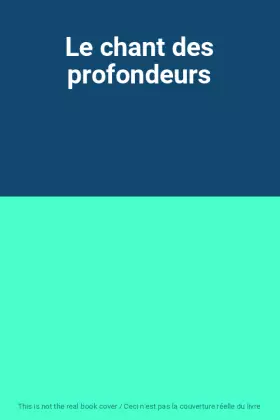 Couverture du produit · Le chant des profondeurs
