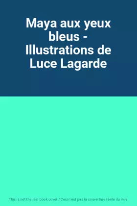 Couverture du produit · Maya aux yeux bleus - Illustrations de Luce Lagarde