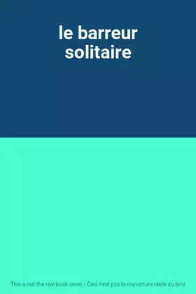 Couverture du produit · le barreur solitaire