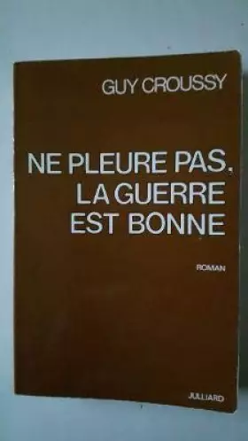 Couverture du produit · Ne pleure pas, la guerre est bonne