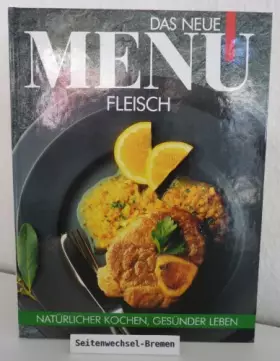 Couverture du produit · Natürlicher Kochen, gesünder Leben. Das neue Menü - Fleisch.