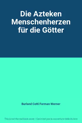 Couverture du produit · Die Azteken Menschenherzen für die Götter