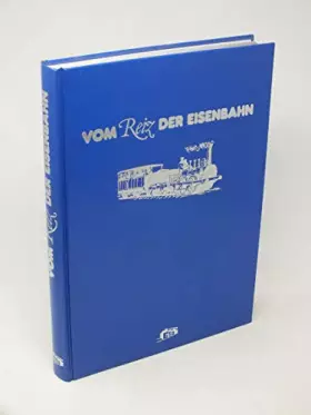 Couverture du produit · Vom Reiz der Eisenbahn : [eine literarische Bilderreise].