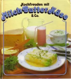 Couverture du produit · Kochfreuden mit Milch, Butter, Käse & Co.