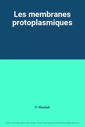 Couverture du produit · Les membranes protoplasmiques