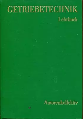Couverture du produit · Getriebetechnik : Lehrbuch. Erarb. v. e. Autorenkollektiv. Hrsg. v.