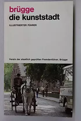 Couverture du produit · Brügge. Die Kunststadt. Illustrierter Führer
