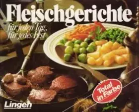 Couverture du produit · Fleischgerichte für jeden Tag, für jedes Fest.